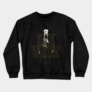 Say When (Doc Holliday) Crewneck Sweatshirt